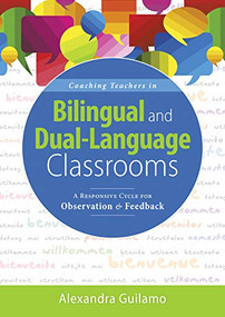 Coaching Teachers in Bilingual and Dual-Language Classrooms by Alexandra Guilamo, 9781949539233