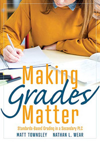 Making Grades Matter by Matt Townsley, Nathan L. Wear, 9781949539653