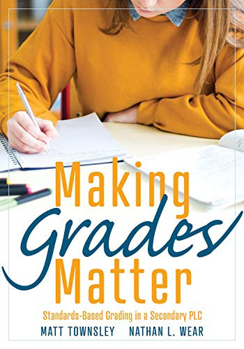 Making Grades Matter by Matt Townsley, Nathan L. Wear, 9781949539653