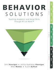 Behavior Solutions by John Hannigan, Jessica Djabrayan Hannigan, Mike Mattos, Austin Buffum, 9781947604711