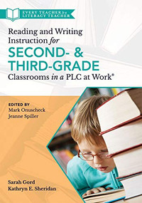Reading and Writing Instruction for Second- and Third-Grade Classrooms in a PLC at Work® by Sarah Gord, Kathryn E. Sheridan, 9781949539172