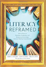 Literacy Reframed by Robin J. Fogarty, Gene M. Kerns, Brian M. Pete, 9781951075132