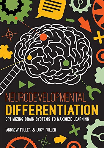 Neurodevelopmental Differentiation (Optimizing Brain Systems to Maximize Learning) by Andrew Fuller, Lucy Fuller, 9781951075958