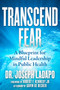 Transcend Fear (A Blueprint for Mindful Leadership in Public Health) by Joseph Ladapo, 9781510774711