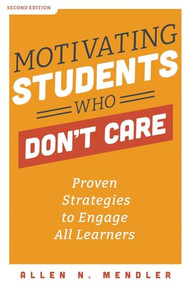 Motivating Students Who Don't Care by Allen N. Mendler, 9781951075439