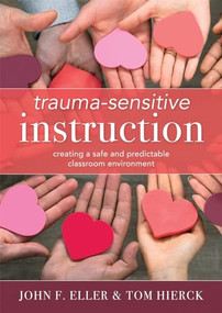Trauma-Sensitive Instruction by John F. Eller, Tom Hierck, 9781949539950