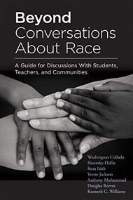 Beyond Conversations About Race by Washington Collado, Sharroky Hollie, Rosa Isiah, Yvette Jackson, Anthony Muhammad, Douglas Reeves, Kenneth C. Williams, 9781952812798