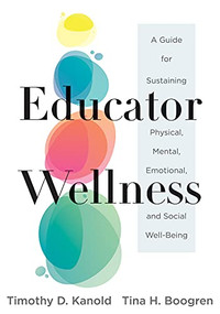 Educator Wellness by Timothy D. Kanold, Tina H. Boogren, 9781954631090