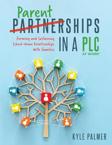 Parentships in a PLC at Work® (Forming and Sustaining School-Home Relationships With Families) by Kyle Palmer, 9781952812514