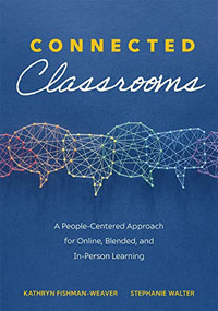 Connected Classrooms by Kathryn Fishman-Weaver, Stephanie Walter, 9781954631199
