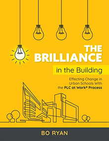 Brilliance in the Building (Effective Change in Urban Schools With the PLC Process) by Bo Ryan, 9781954631236