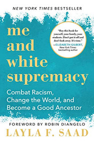 Me and White Supremacy (Combat Racism, Change the World, and Become a Good Ancestor) - 9781728232430 by Layla F. Saad, Robin J DiAngelo, 9781728232430