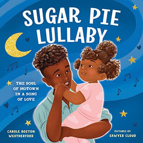 Sugar Pie Lullaby (The Soul of Motown in a Song of Love) by Carole Boston Weatherford, Sawyer Cloud, 9781728242521