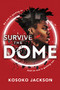 Survive the Dome - 9781728257921 by Kosoko Jackson, 9781728257921