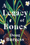 A Legacy of Bones by Doug Burgess, 9781728259116
