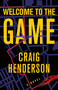 Welcome to the Game by Craig Henderson, 9780802159700