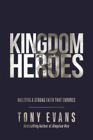 Kingdom Heroes (Building a Strong Faith That Endures) - 9780736981750 by Tony Evans, 9780736981750