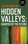 Hidden Valleys (Haunted by the Future) by Justin Barton, 9781782798156