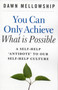 You Can Only Achieve What is Possible (A Self-help Antidote to our Self-help Culture) by Dawn Mellowship, 9781846941092