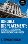 Ignoble Displacement (Dispossessed Capital in Neo-Dickensian London) by Stephanie Polsky, 9781782798804