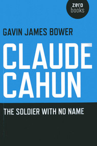 Claude Cahun (The Soldier with No Name) by Gavin James Bower, 9781780990446