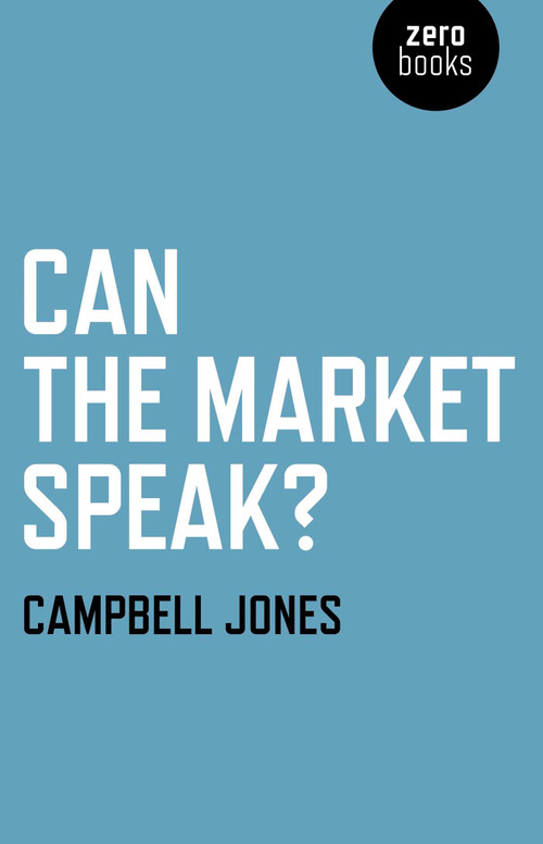 Can The Market Speak? by Campbell Jones, 9781846945373