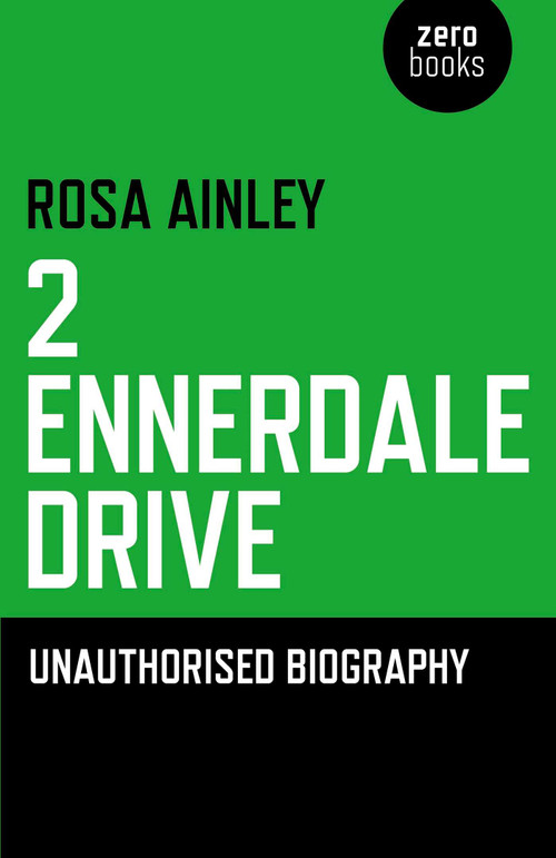 2 Ennerdale Drive (An Unauthorised Biography) by Rosa Ainley, 9781846945601