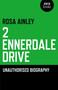 2 Ennerdale Drive (An Unauthorised Biography) by Rosa Ainley, 9781846945601