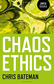 Chaos Ethics by Chris Bateman, 9781846946059