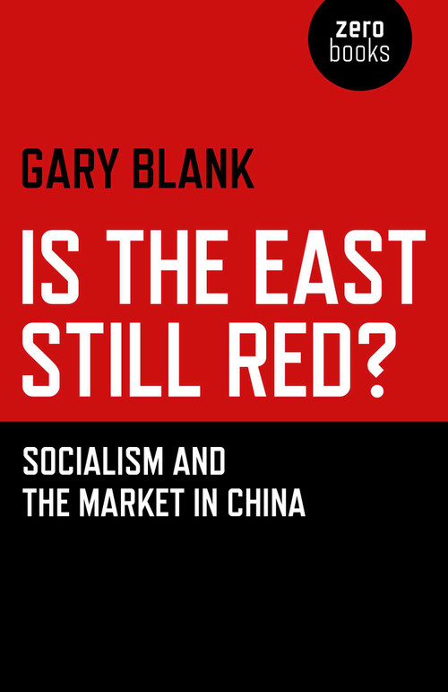 Is the East Still Red? (Socialism and the Market in China) by Gary Blank, 9781780997575