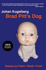 Brad Pitt's Dog (Essays on Fame, Death, Punk) by Johan Kugelberg, 9781780995021