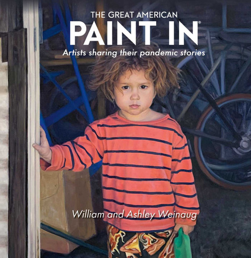 The Great American Paint In® (Artists Sharing Their Pandemic Stories) by William and Ashley Weinaug, 9781788841962