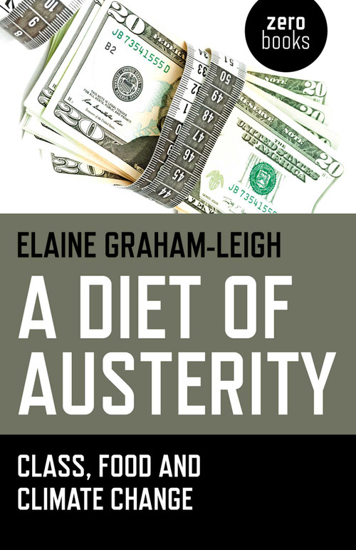 A Diet of Austerity (Class, Food and Climate Change) by Elaine Graham-Leigh, 9781782797401