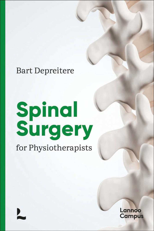 Spinal Surgery for Physiotherapists by Bart Depreitere, 9789401482547
