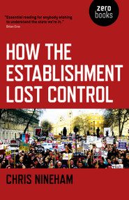 How the Establishment Lost Control by Chris Nineham, 9781785356315