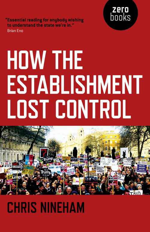 How the Establishment Lost Control by Chris Nineham, 9781785356315