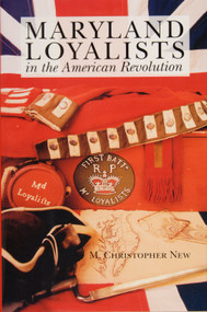 Maryland Loyalists in the American Revolution by M. Christopher New, 9780870334955
