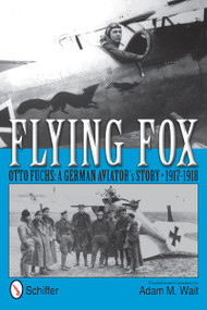 Flying Fox (Otto Fuchs: A German Aviator's Story • 1917-1918) by Adam M. Wait, 9780764342523