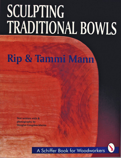 Sculpting Traditional Bowls by Rip and Tammi Mann, 9780887406980