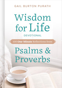 Wisdom for Life Devotional (100 One-Minute Reflections from Psalms and Proverbs) by Gail Purath, 9781087775760