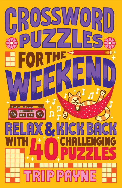 Crossword Puzzles for the Weekend (Relax & Kick Back with 40 Challenging Puzzles) - 9781454949657 by Trip Payne, 9781454949657