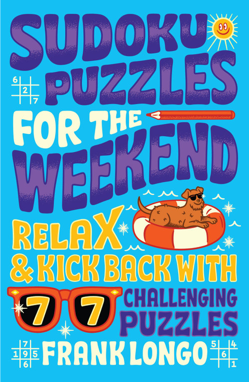 Sudoku Puzzles for the Weekend (Relax & Kick Back with 77 Challenging Puzzles) by Frank Longo, 9781454949671
