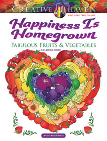 Creative Haven Happiness Is Homegrown: Fabulous Fruits & Vegetables Coloring Book by Jessica Mazurkiewicz, 9780486850337