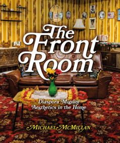 The Front Room (Diaspora Migrant Aesthetics in the Home) by Michael McMillan, Michael McMillan, Margaret Busby, 9781848225930