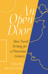 An Open Door (New Travel Writing for a Precarious Century) by Steven Lovatt, 9781913640620