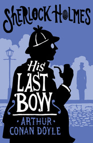 His Last Bow (Annotated Edition) by Sir Arthur Conan Doyle, 9781847498878