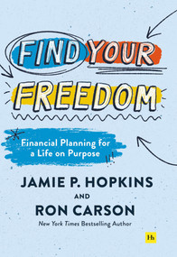 Find Your Freedom (Financial Planning for a Life on Purpose) by Jamie P. Hopkins, Ron Carson, 9780857199843
