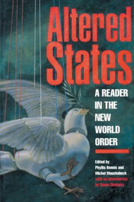 Altered States (A Reader in the New World Order) by Phyllis Bennis, Michel Moushabeck, Noam Chomsky, 9781566561150