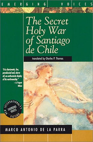 The Secret Holy War of Santiago de Chile - 9781566561273 by Marco Antonio De La Parra, Charles Philip Thomas, Marco Antonio de La Parra, 9781566561273