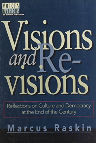 Visions and Revisions (Reflections on Culture and Democracy at the End of the Century) by Marcus Raskin, 9781566561723